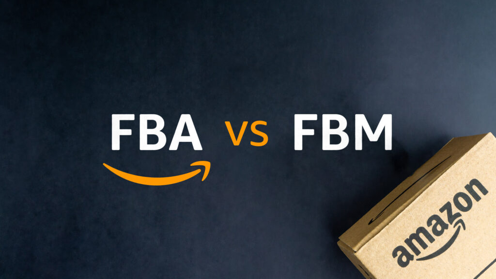 Amazon FBA vs. Amazon FBM